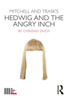 Caridad Svich, Svich Caridad - Mitchell and Trask''s Hedwig and the Angry Inch