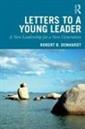Robert B. Denhardt - Letters to a Young Leader