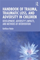 Kathleen Nader, Kathleen (Private Practice Nader, Nader Kathleen - Handbook of Trauma, Traumatic Loss, and Adversity in Children