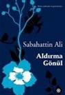 Sabahattin Ali - Aldirma Gönül