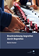 Martin Kramer - Bruchrechnung begreifen durch Begreifen