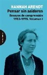 Hannah Arendt - Pensar sin asideros : ensayos de comprensión, 1953-1975