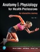 Jeff Ankney, Jeff J. Ankney, Bruce Colbert, Bruce J. Colbert, Karen Lee, Karen T. Lee - Anatomy & Physiology for Health Professions