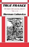 Herman Lebovics - True France
