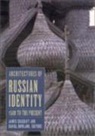 James Cracraft, Daniel Rowland, Daniel B. Rowland - Architectures of Russian Identity, 1500 to the Present