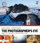Michael Freeman - The Photographer's Eye Digitally Remastered 10th Anniversary Edition: Composition and Design for Better Digital Photos