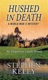 Stephen Kelly - Hushed in Death - a World War II Mystery