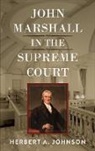 Herbert A. Johnson - John Marshall in the Supreme Court