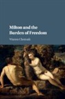 Warren Chernaik - Milton and the Burden of Freedom