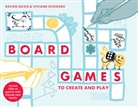 Kevan Davis, Kevan Schwarz Davis, Viviane Schwarz, Viviane Schwarz - Board Games to Create and Play