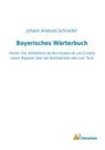 Johann Andreas Schmeller - Bayerisches Wörterbuch