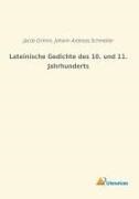 Andreas Schmeller, Jacob Grimm, Johann Andreas Schmeller - Lateinische Gedichte des 10. und 11. Jahrhunderts