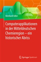 Bernhard Adler - Computerapplikationen in der Mitteldeutschen Chemieregion - ein historischer Abriss