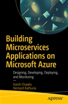 Hars Chawla, Harsh Chawla, Hemant Kathuria - Building Microservices Applications on Microsoft Azure