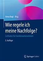 Ann Nagl, Anna Nagl - Wie regele ich meine Nachfolge?