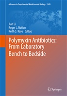 Keith Kaye, Keith S. Kaye, Roge L Nation, Roger L Nation, Jian Li, Roger L. Nation... - Polymyxin Antibiotics: From Laboratory Bench to Bedside