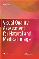 Yong Ding - Visual Quality Assessment for Natural and Medical Image