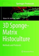 Robert M Hoffman, Robert M. Hoffman, Rober M Hoffman, Robert M Hoffman - 3D Sponge-Matrix Histoculture