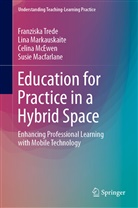 Susie Macfarlane, Lin Markauskaite, Lina Markauskaite, Celina McEwen, Franzisk Trede, Franziska Trede - Education for Practice in a Hybrid Space