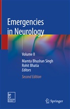 Bhatia, Bhatia, Rohit Bhatia, Mamt Bhushan Singh, Mamta Bhushan Singh, Mamta Bhushan Singh - Emergencies in Neurology