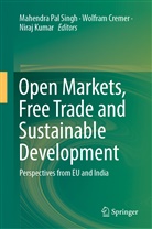 Wolfra Cremer, Wolfram Cremer, Niraj Kumar, Mahendra Pal Singh - Open Markets, Free Trade and Sustainable Development