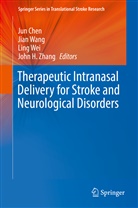 Jun Chen, Jia Wang, JIAN WANG, Ling Wei, Ling Wei et al, John H Zhang... - Therapeutic Intranasal Delivery for Stroke and Neurological Disorders