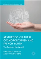 Vincenz Cicchelli, Vincenzo Cicchelli, Sylvie Octobre - Aesthetico-Cultural Cosmopolitanism and French Youth