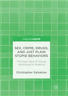 Christopher Salvatore - Sex, Crime, Drugs, and Just Plain Stupid Behaviors