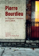 Ignaci M Sánchez Prado, Ignacio M Sánchez Prado, Ignacio M. Sánchez Prado - Pierre Bourdieu in Hispanic Literature and Culture