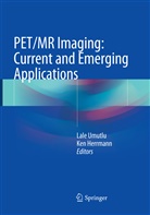 Herrmann, Herrmann, Ken Herrmann, Lal Umutlu, Lale Umutlu - PET/MR Imaging: Current and Emerging Applications