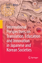 Davi G Hebert, David G Hebert, David G. Hebert - International Perspectives on Translation, Education and Innovation in Japanese and Korean Societies