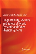 Moama Sayed-Mouchaweh, Moamar Sayed-Mouchaweh - Diagnosability, Security and Safety of Hybrid Dynamic and Cyber-Physical Systems