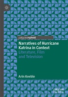 Arin Keeble - Narratives of Hurricane Katrina in Context