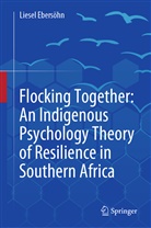 Liesel Ebersöhn - Flocking Together: An Indigenous Psychology Theory of Resilience in Southern Africa