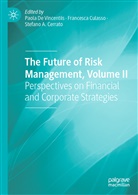 Stefano A Cerrato, Stefano A. Cerrato, Francesc Culasso, Francesca Culasso, Paola De Vincentiis - The Future of Risk Management, Volume II