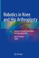 Jes H Lonner, Jess H Lonner, Jess H. Lonner - Robotics in Knee and Hip Arthroplasty
