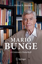 Michael R. Matthews, Michae R Matthews, Michael R Matthews - Mario Bunge: A Centenary Festschrift