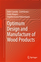 Etel Csanády, Etele Csanády, Zsol Kovács, Zsolt Kovács, Endre Magoss, Endre et al Magoss... - Optimum Design and Manufacture of Wood Products