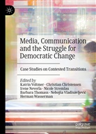 Christia Christensen, Christian Christensen, Irene Neverla, Irene Neverla et al, Nicole Stremlau, Barbara Thomass... - Media, Communication and the Struggle for Democratic Change