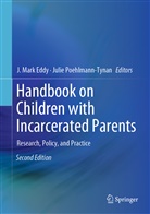 J. Mark Eddy, Mark Eddy, J Mark Eddy, Poehlmann-Tynan, Poehlmann-Tynan, Julie Poehlmann-Tynan - Handbook on Children with Incarcerated Parents