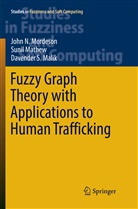 Davender S Malik, Davender S. Malik, Suni Mathew, Sunil Mathew, John Mordeson, John N Mordeson... - Fuzzy Graph Theory with Applications to Human Trafficking