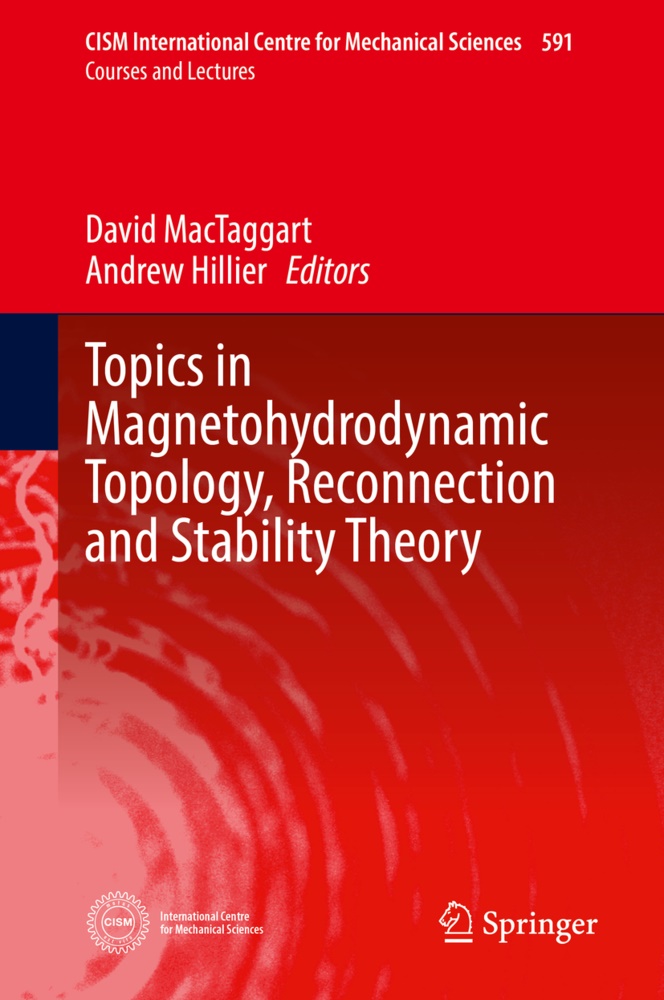 HILLIER,  Hillier, Andrew Hillier, Davi MacTaggart, David MacTaggart, David McTaggart - Topics in Magnetohydrodynamic Topology, Reconnection and Stability Theory
