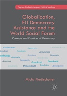 Micha Fiedlschuster - Globalization, EU Democracy Assistance and the World Social Forum