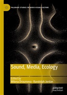 Milen Droumeva, Milena Droumeva, Jordan, Jordan, Randolph Jordan - Sound, Media, Ecology