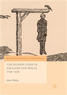 John Walliss - The Bloody Code in England and Wales, 1760-1830