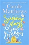 Carole Matthews, Carole Matthews, Matthews Carole - Sunny Days and Sea Breezes
