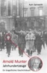 Ruth Damwerth - Arnold Munter Jahrhundertzeuge