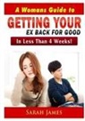 Sarah James - A Womans Guide to Getting your Ex Back for Good