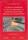 Antonio Monterroso Checa - Ex theatro cordubensi : la vida del monumento y la producción de cerámicas africanas en el valle del Baetis