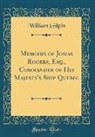 William Gilpin - Memoirs of Josias Rogers, Esq., Commander of His Majesty's Ship Quebec (Classic Reprint)
